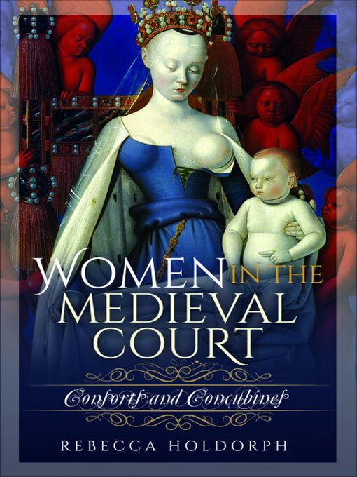Title details for Women in the Medieval Court by Rebecca Holdorph - Available